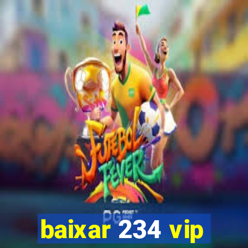 baixar 234 vip